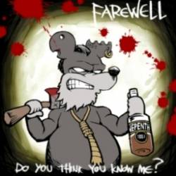 Farewell (FIN) : Do You Think You Know Me ?